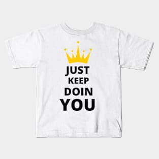 Just Keep Doin You - Text With Crown Light Design Kids T-Shirt